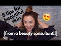 5 Tips for Beautiful Skin from a Beauty Consultant