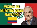 MEXICO ES EL GRAN MAESTRO DE COLOMBIA | MEXICO ES GARANTIA DE EXITO MUNDIAL|REACCIÓN