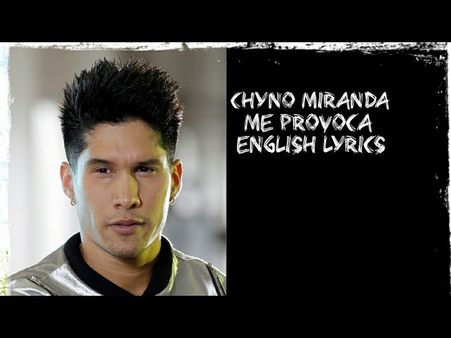 Chyno miranda -  Me provoca - Provokes me ( English Lyrics ) From Venezuela 🇻🇪🇻🇪