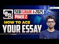 ✍️ SEBI Grade A 2025 Phase 2 – How to Ace Your Essay | Complete Strategy + Examples