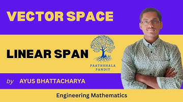 Linear Span | Vector Space | Engineering Mathematics  -  PAATHSHALA PANDIT