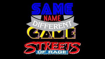Same Name, Different Game Episode 20: Streets of Rage (Master System vs. Genesis)