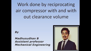 Work done by reciprocating air compressor with and with out clearance volume