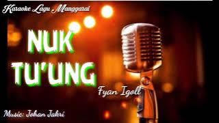 Karaoke Lagu Manggarai || NUK TU'UNG - Dipopulerkan: Fyan Igoll || Music: Johan Jakri
