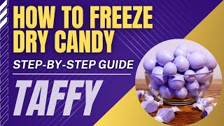 How to Freeze Dry Candy |  Freeze Dried Taffy | Step-by-Step Guide | Packaging Freeze-Dried Candy