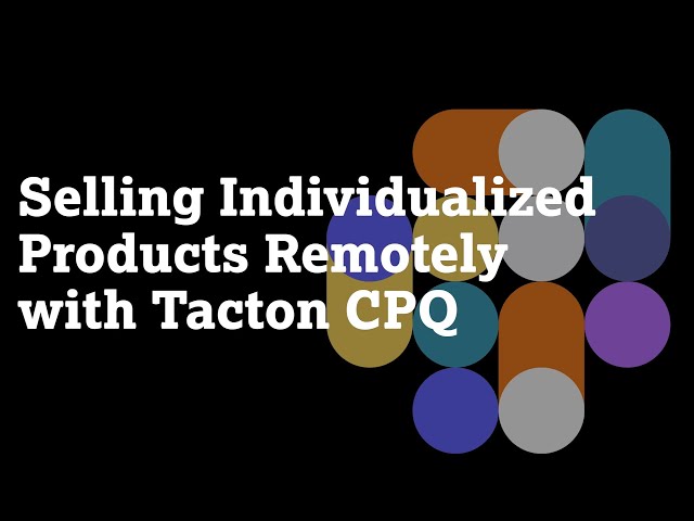 Selling Individualized Products Remotely with Tacton CPQ