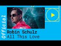 Robin Schulz - All This Love (feat. Harlœ)  (Official Lyric Video)