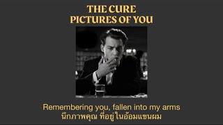 The Cure - Pictures of You (แปลไทย)