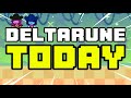 DELTARUNE TODAY...