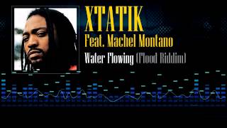 Video thumbnail of "Xtatik Feat. Machel Montano - Water Flowing (Flood Riddim)"