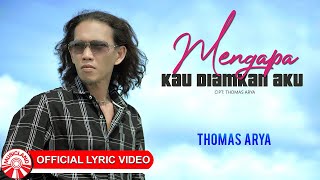 Thomas Arya - Mengapa Kau Diamkan Aku [ Lyric Video HD]