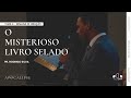 O MISTERIOSO LIVRO SELADO | Dr. Rodrigo Silva | APOCALIPSE | Semana de Oração | 4º dia