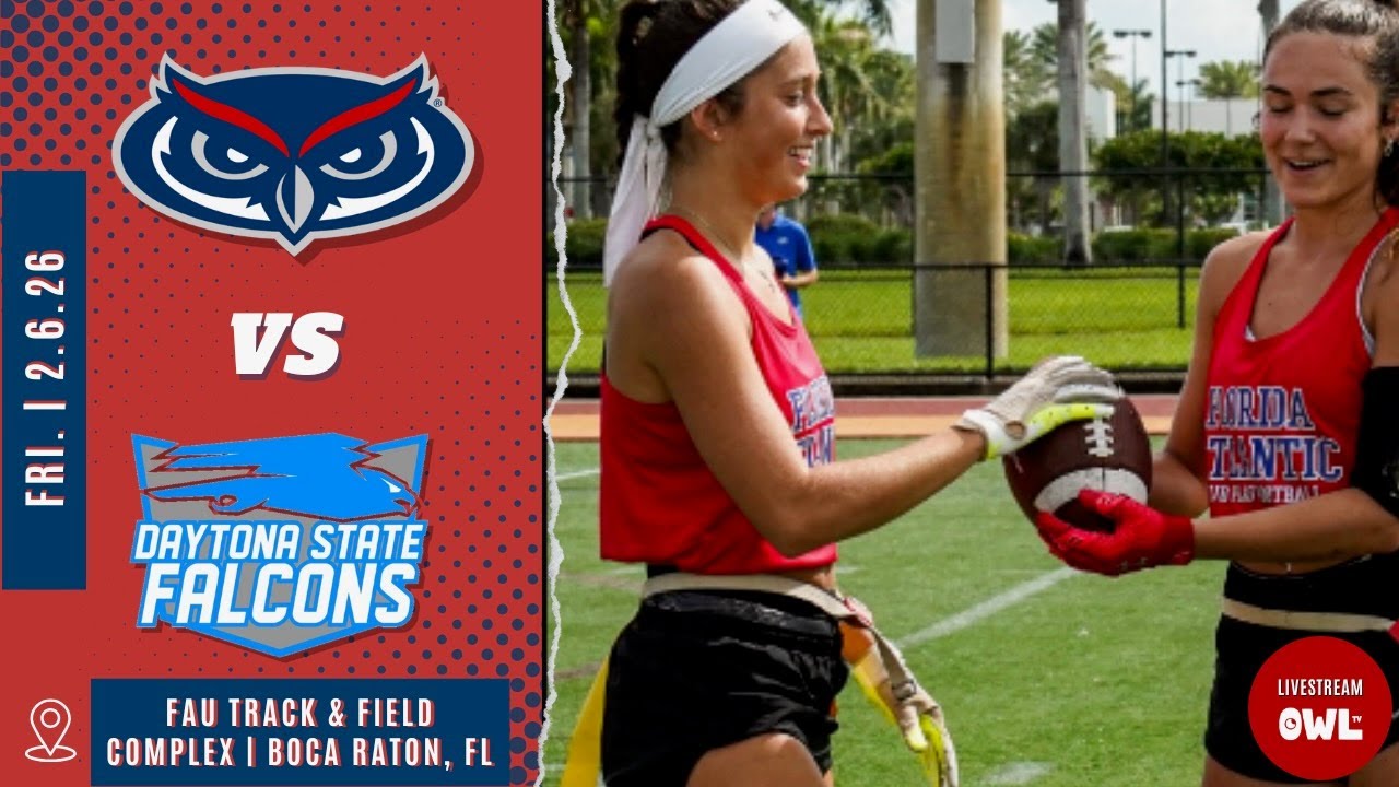 Florida Atlantic University Owls vs. Daytona State College Falcons | Women's Flag Football 2/6