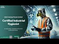 Certified Industrial Hygienist Course | Advance Your Career in Workplace Safety
