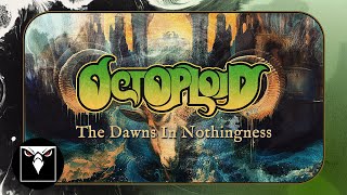 OCTOPLOID - The Dawns In Nothingness (Official Lyric Video)