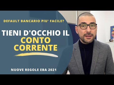 Tieni d'occhio il tuo Conto Corrente. Default bancario 2021 le nuove regole.