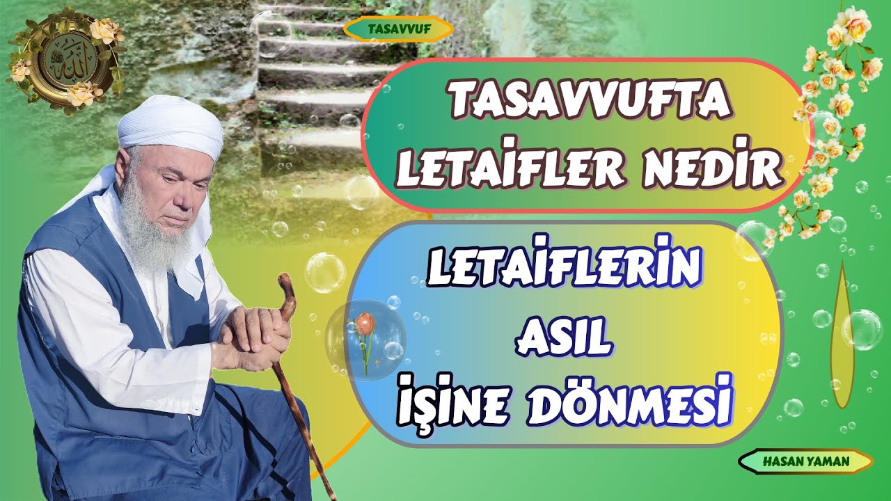 Tasavvufta letaifler nedir. Letaiflerin asıl işine dönmesi