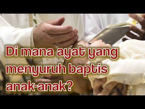 Video: Adakah Protestan membaptis anak-anak mereka?