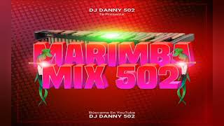 Marimba Mix 502 &amp; By Dj Danny 502