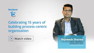 Celebrating 15 years of building process-centric organization - Rajneesh Sharma