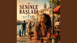 Seninle başladı - Setenay