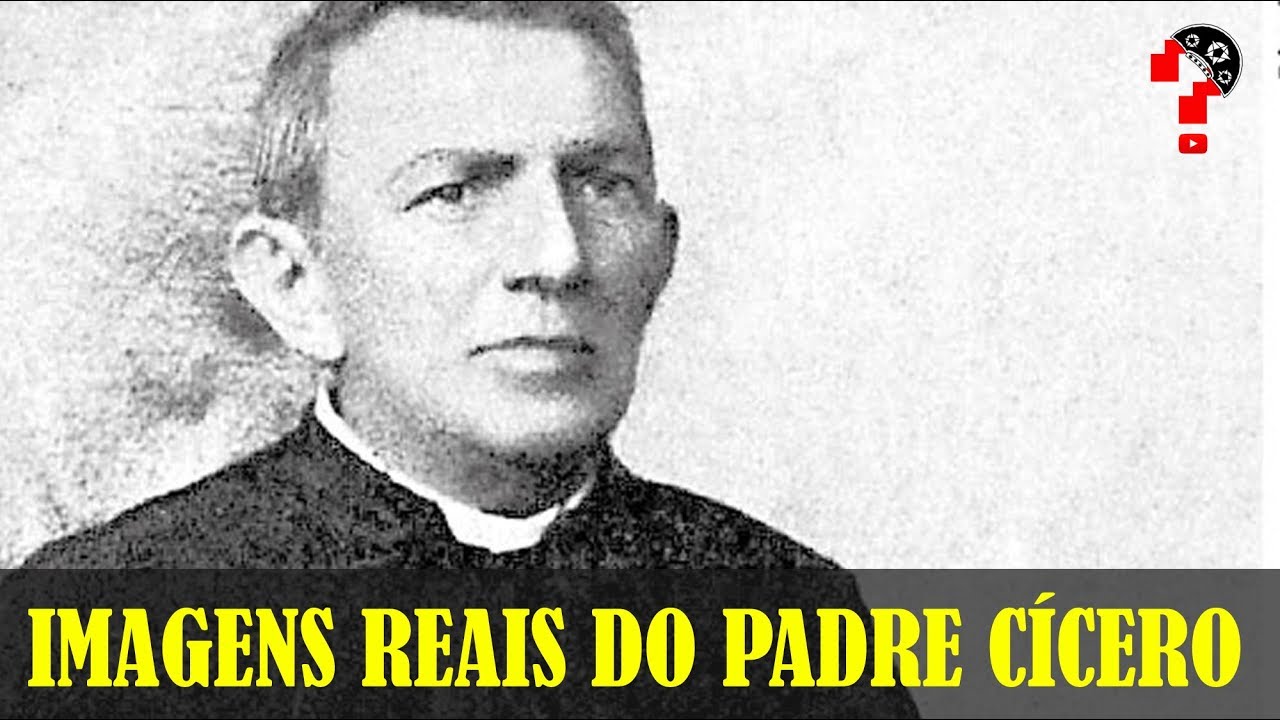 Imagens Reais do Padre Cícero CNL 446 YouTube Imagens Reais do Padre Cícero CNL 446 YouTube