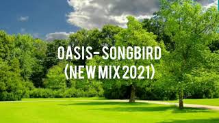 OASIS - SONGBIRD (PIANO MIX)