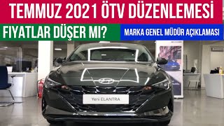 temmuz 2021 otv matrah duzenlemesi ile fiyatlar ucuzlayacak mi hyundai genel muduru aciklamalari youtube