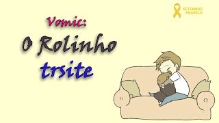 O Rolinho Triste [Vomic]