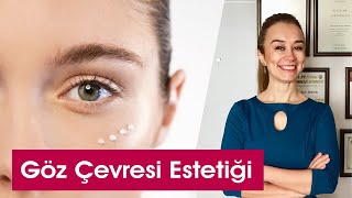 Göz Çevresi Estetiği - Op Dr Ebru Acar