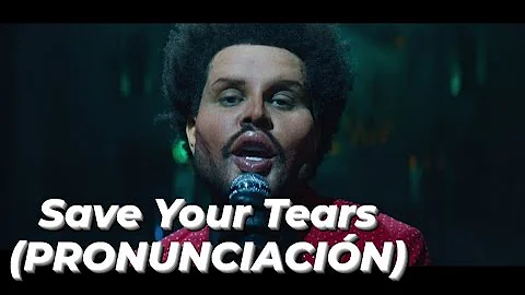 The Weeknd - Save Your Tears (PRONUNCIACIÓN)