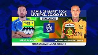 Saksikan! Pertandingan antara Persib vs Bhayangkara FC | BRI LIGA 1 - Kamis, 28 Maret 2024