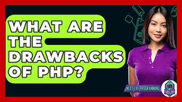 What Are The Drawbacks Of PHP? - Next LVL Programming