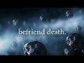 Befriend death