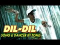 DIL DIL SONG BY & DANCER BY TONG JUST FOR FUN