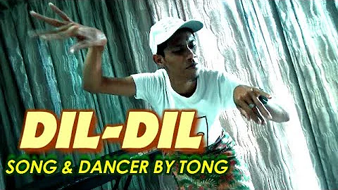 DIL DIL SONG BY & DANCER BY TONG JUST FOR FUN