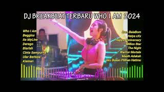 DJ BREAKBEAT TERBARU 2024 WHO I AM  x BEGGINS x ITS MY LIFE  !!!