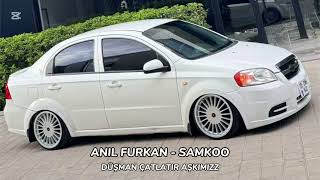 Anil Furkan - Samko Düşman Çatlatir Aşkimiz