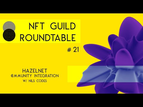 Community Integration with HAZELnet by Nils Codes - NFT Guild Roundtable 21