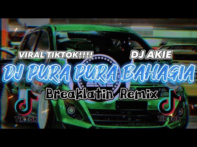 DJ AKIE_PURA PURA BAHAGIA(BREAKLATIN X THAI MIX) class=