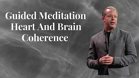Guided Meditation | Heart and Brain Coherence | Dr Joe Dispenza
