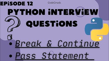 Python Interview Questions | Break And Continue Statement | Pass Statement | Break And Continue