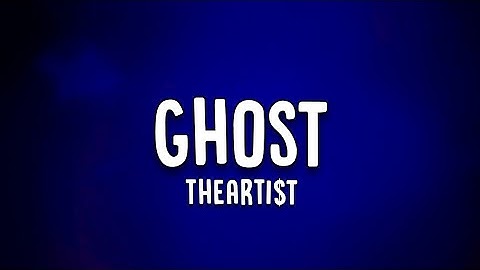 TheARTI$t - Ghost (Lyrics)