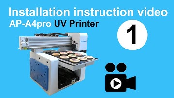 【AP-A4pro UV Printer Installation Tutorial Video -1】 Printer Startup