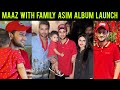 Maaz safder with family  asim azhar album launch  saba maaz  basil maaz   bematlab