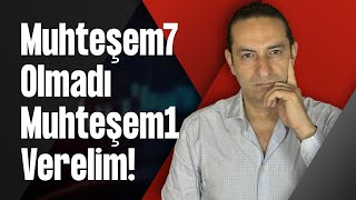 Muhteşem7 Olmadı Muhteşem1 Verelim!