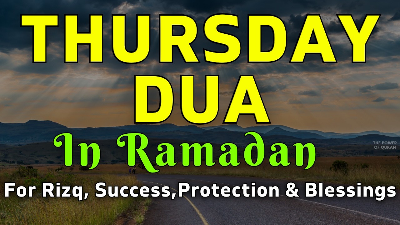 POWERFUL THURSDAY RAMADAN DUA 🤲 | Forgiveness, Abundant Wealth, Barakah & Divine Protection
