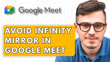 How To Avoid Infinity Mirror In Google Meet [2025 Guide]