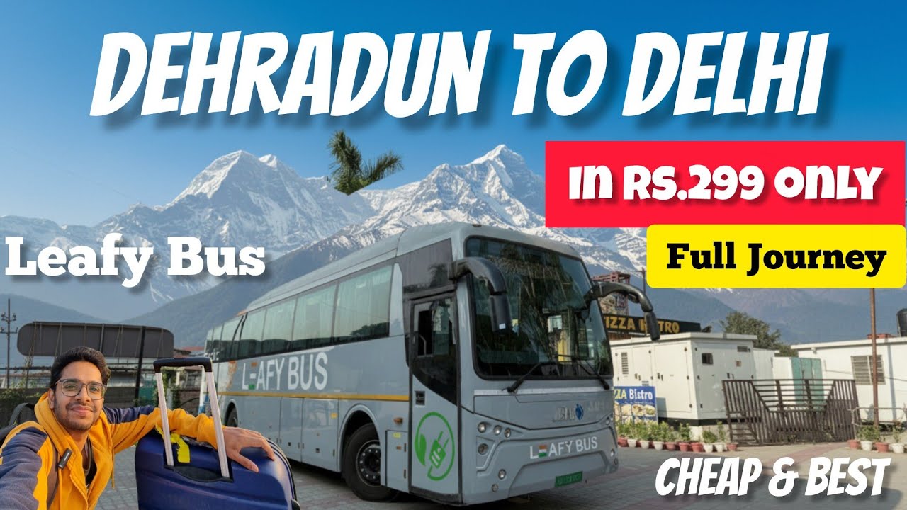 Cheapest ₹299 Leafy Bus From Dehradun to Delhi | Electric AC Journey Review