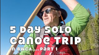 5 Day Solo Canoe Journey BWCA PART 1